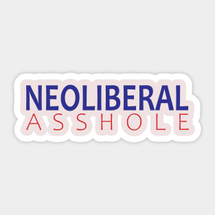 Neoliberal Asshole Sticker